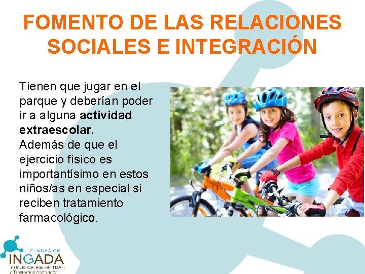 FOMENTO DE LAS RELACIONES SOCIALES E INTEGRACIÓN Tienen que jugar en el parque y