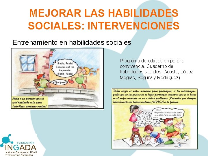 MEJORAR LAS HABILIDADES SOCIALES: INTERVENCIONES Entrenamiento en habilidades sociales Programa de educación para la