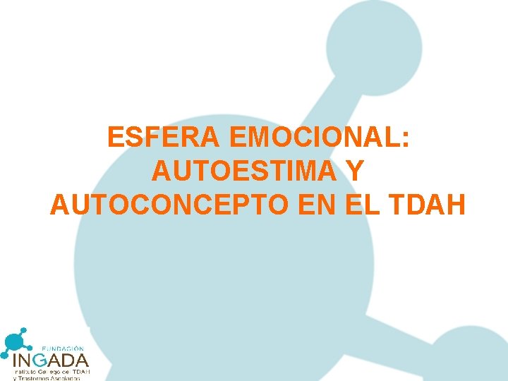 ESFERA EMOCIONAL: AUTOESTIMA Y AUTOCONCEPTO EN EL TDAH 