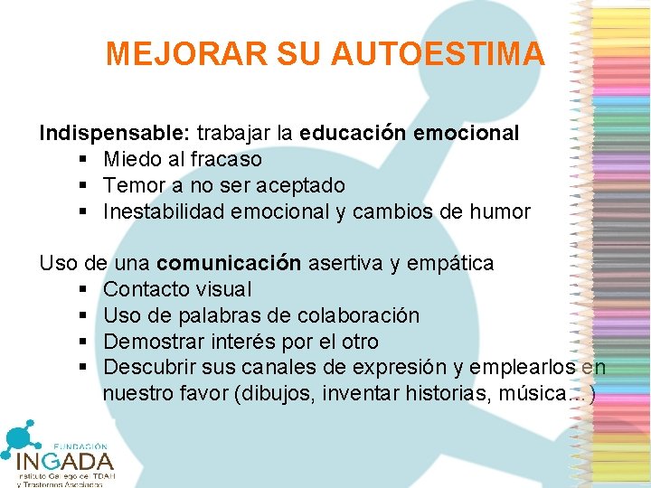 MEJORAR SU AUTOESTIMA Indispensable: trabajar la educación emocional § Miedo al fracaso § Temor