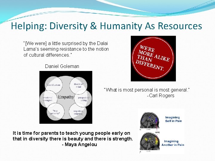 Helping: Diversity & Humanity As Resources “[We were] a little surprised by the Dalai