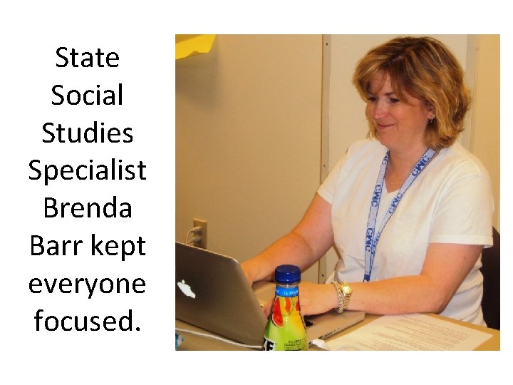 State Social Studies Specialist Brenda Barr kept everyone focused. 