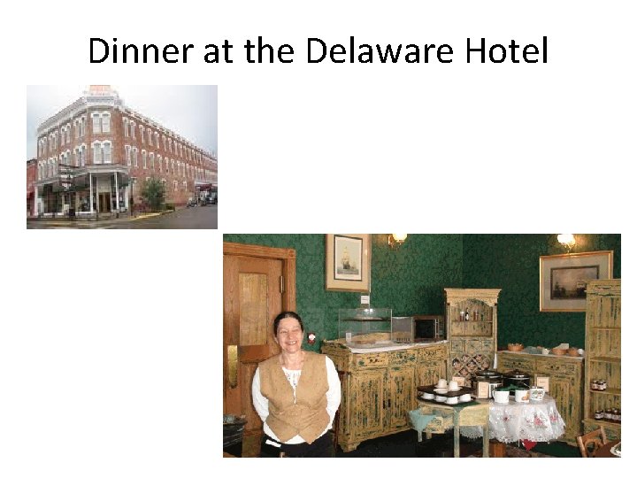 Dinner at the Delaware Hotel 