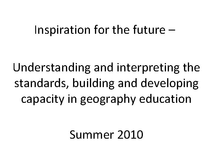 Inspiration for the future – Understanding and interpreting the standards, building and developing capacity