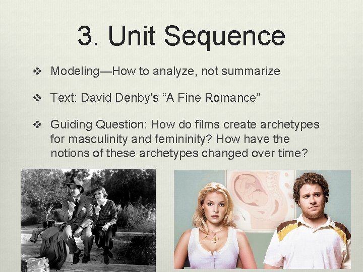 3. Unit Sequence v Modeling—How to analyze, not summarize v Text: David Denby’s “A