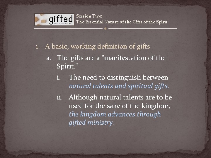 Session Two: The Essential Nature of the Gifts of the Spirit 1. A basic,