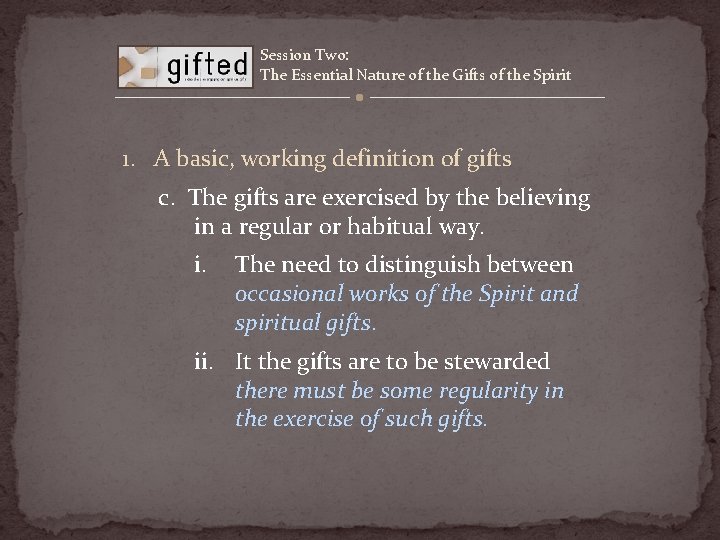 Session Two: The Essential Nature of the Gifts of the Spirit 1. A basic,
