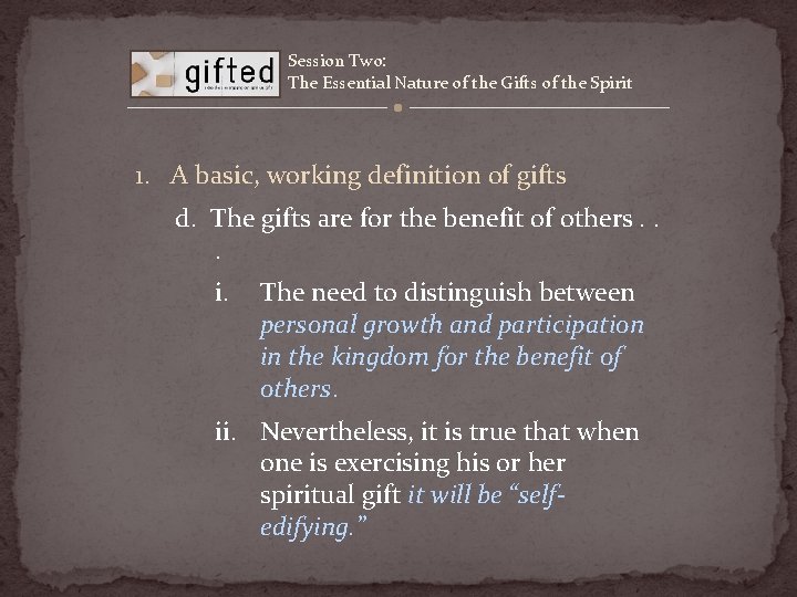 Session Two: The Essential Nature of the Gifts of the Spirit 1. A basic,