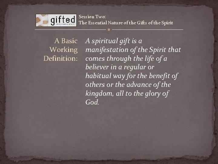 Session Two: The Essential Nature of the Gifts of the Spirit A Basic Working