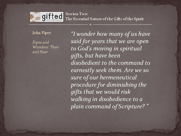 Session Two: The Essential Nature of the Gifts of the Spirit John Piper Signs