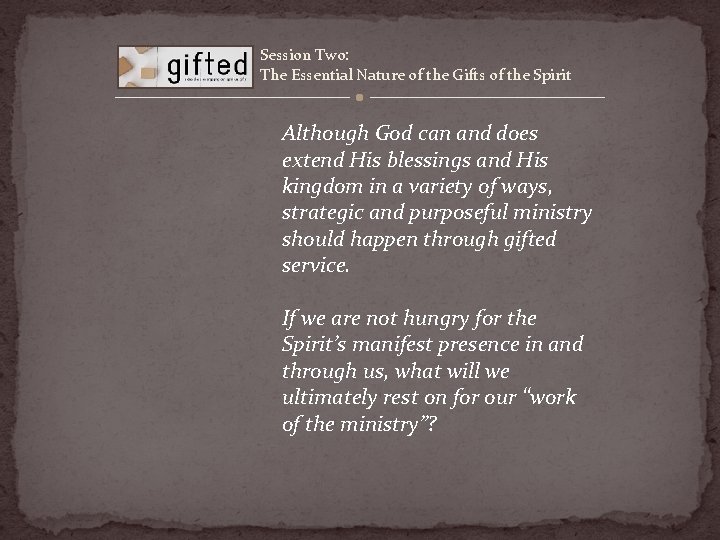 Session Two: The Essential Nature of the Gifts of the Spirit Although God can
