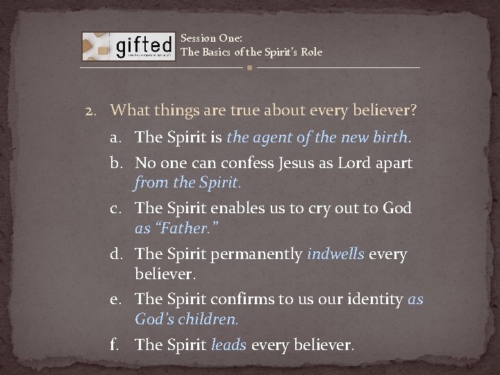 Session One: The Basics of the Spirit’s Role 2. What things are true about