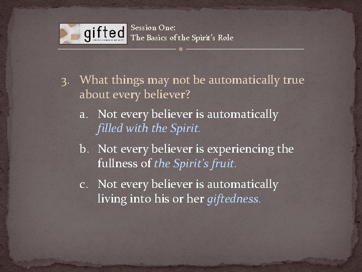 Session One: The Basics of the Spirit’s Role 3. What things may not be