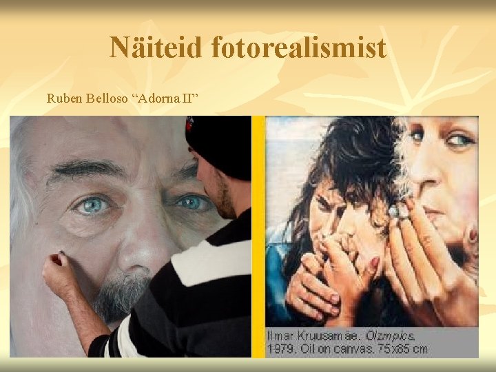 Näiteid fotorealismist Ruben Belloso “Adorna II” 