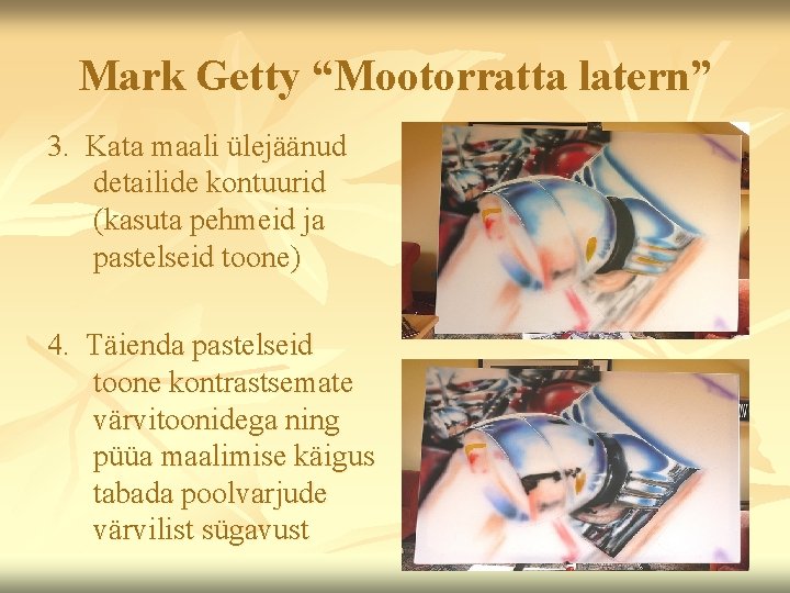 Mark Getty “Mootorratta latern” 3. Kata maali ülejäänud detailide kontuurid (kasuta pehmeid ja pastelseid