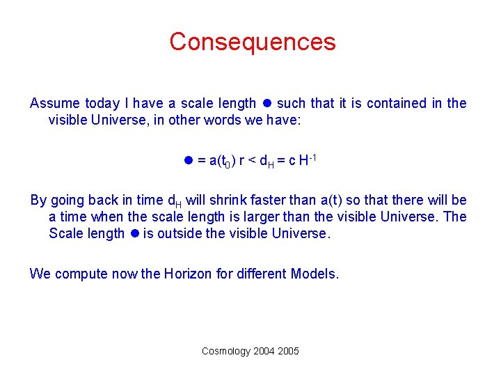 Consequences Assume today I have a scale length such that it is contained in