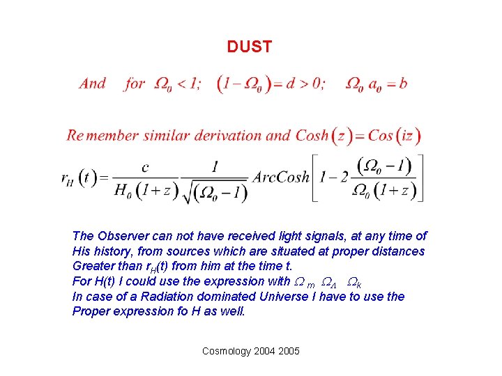 DUST The Observer can not have received light signals, at any time of His