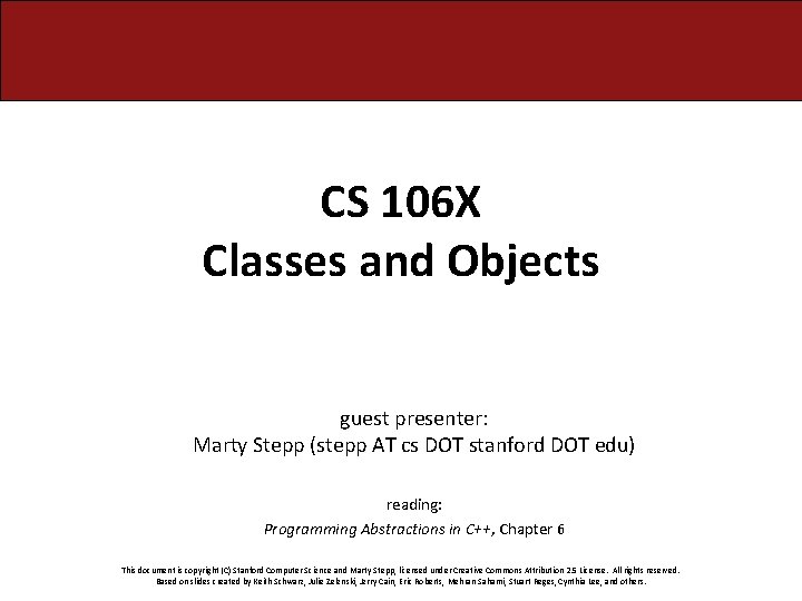 CS 106 X Classes and Objects guest presenter: Marty Stepp (stepp AT cs DOT