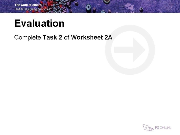 The work of others Unit 6 Designing principles Evaluation Complete Task 2 of Worksheet
