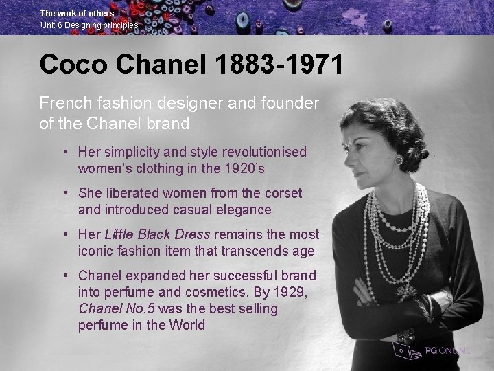 The work of others Unit 6 Designing principles Coco Chanel 1883 -1971 French fashion