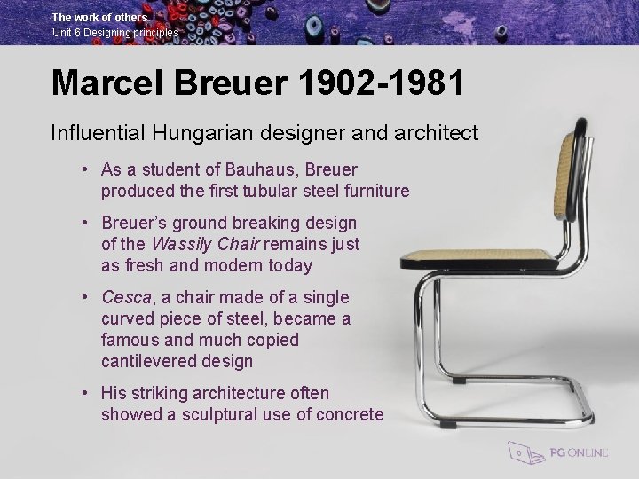 The work of others Unit 6 Designing principles Marcel Breuer 1902 -1981 Influential Hungarian