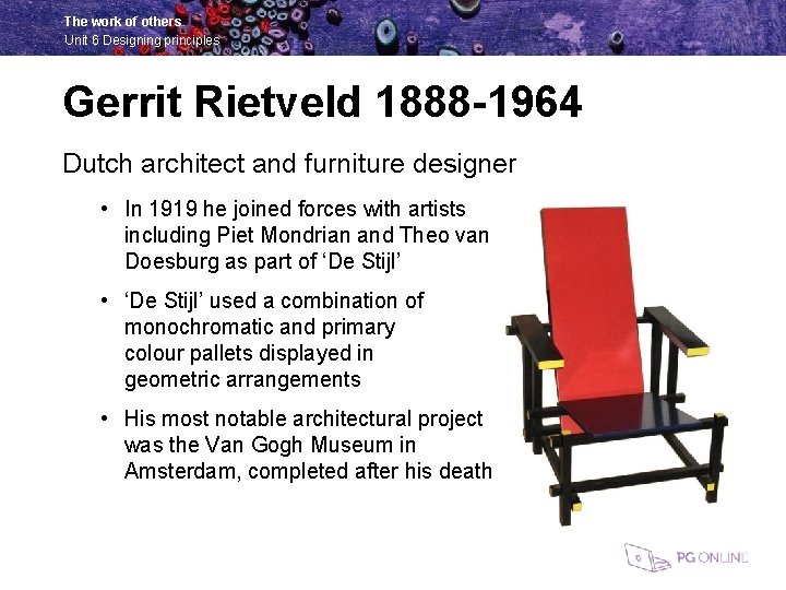 The work of others Unit 6 Designing principles Gerrit Rietveld 1888 -1964 Dutch architect