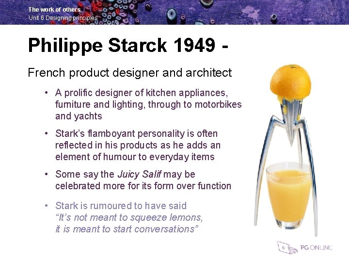 The work of others Unit 6 Designing principles Philippe Starck 1949 French product designer