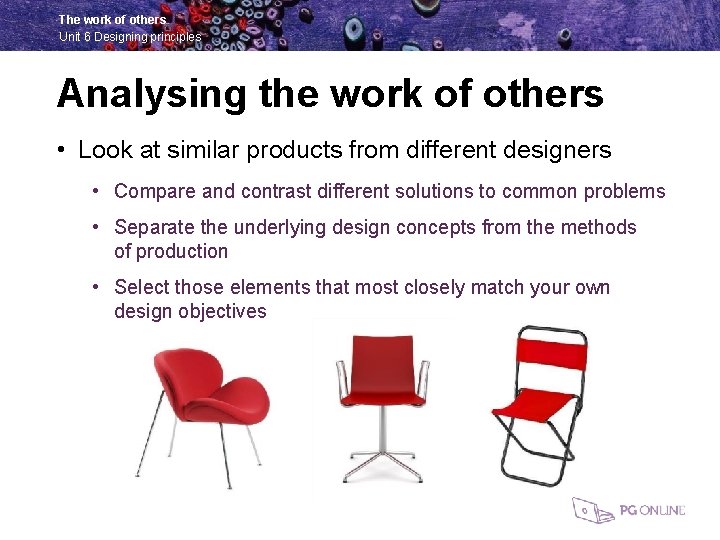 The work of others Unit 6 Designing principles Analysing the work of others •