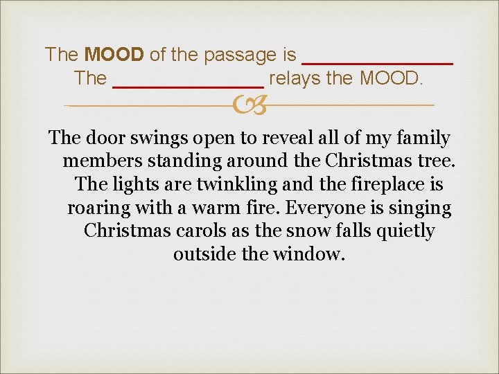 The MOOD of the passage is _______ The _______ relays the MOOD. The door