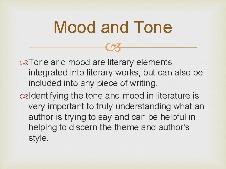 Mood and Tone and mood are literary elements integrated into literary works, but can