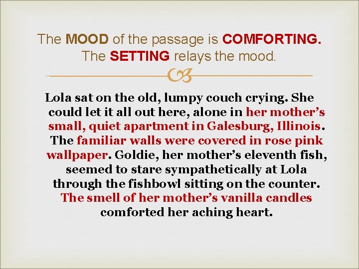 The MOOD of the passage is COMFORTING. The SETTING relays the mood. Lola sat