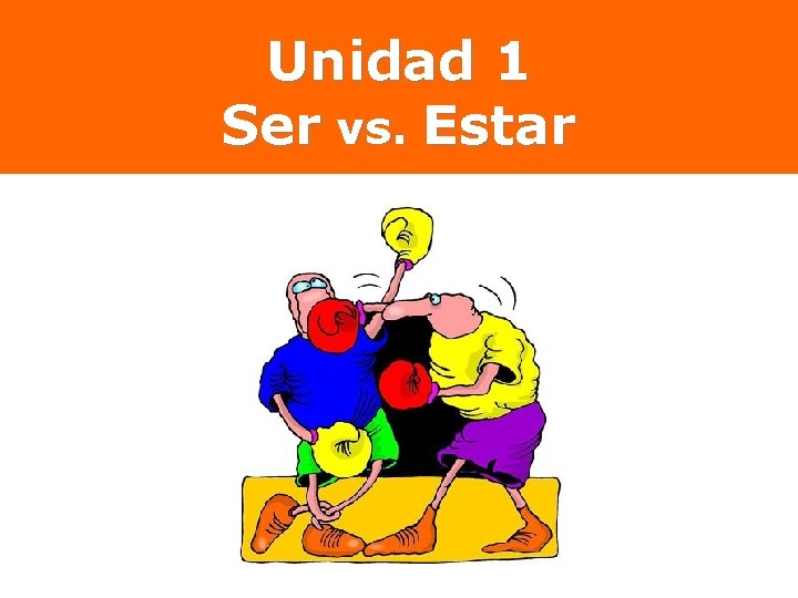 Unidad 1 Ser vs. Estar 