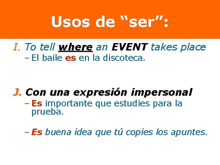 Usos de “ser”: I. To tell where an EVENT takes place – El baile