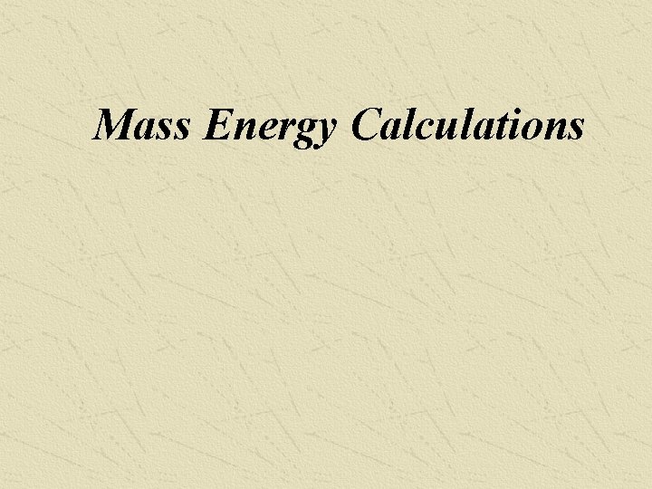 Mass Energy Calculations 