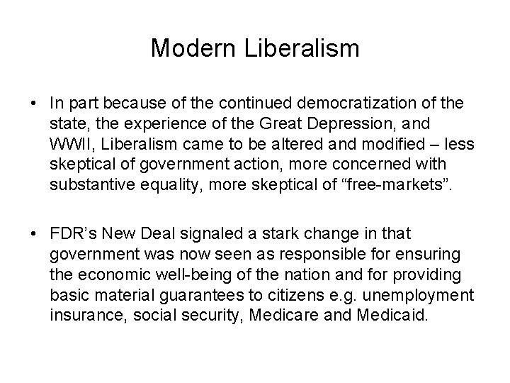 Modern Liberalism • In part because of the continued democratization of the state, the