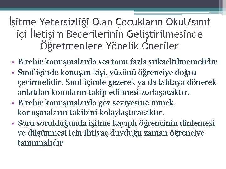 İşitme Yetersizliği Olan Çocukların Okul/sınıf içi İletişim Becerilerinin Geliştirilmesinde Öğretmenlere Yönelik Öneriler • Birebir