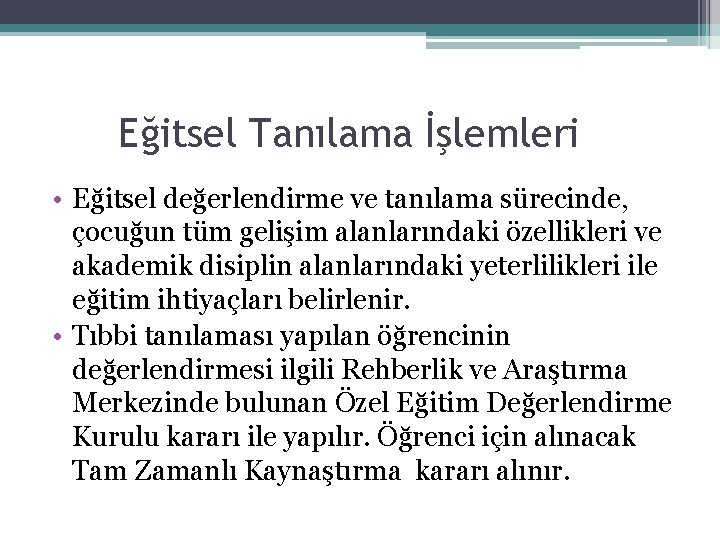 Eğitsel Tanılama İşlemleri • Eğitsel değerlendirme ve tanılama sürecinde, çocuğun tüm gelişim alanlarındaki özellikleri