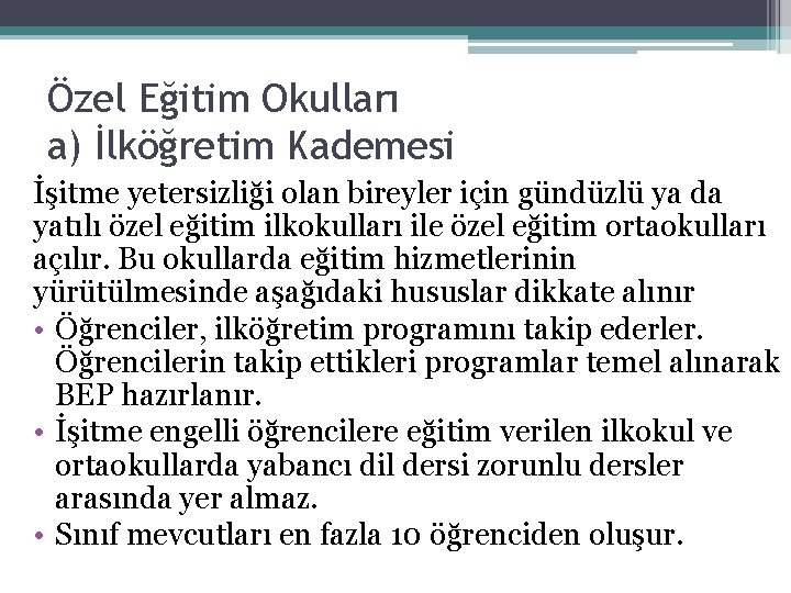 Özel Eğitim Okulları a) İlköğretim Kademesi İşitme yetersizliği olan bireyler için gündüzlü ya da