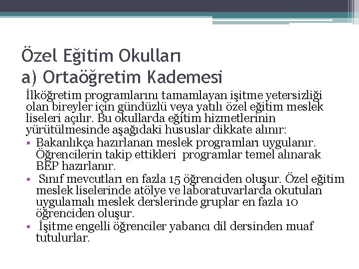 Özel Eğitim Okulları a) Ortaöğretim Kademesi İlköğretim programlarını tamamlayan işitme yetersizliği olan bireyler için