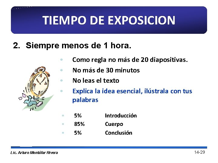 TIEMPO DE EXPOSICION 2. Siempre menos de 1 hora. Lic. Arturo Montúfar Rivera •