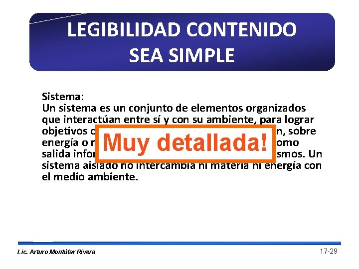 LEGIBILIDAD CONTENIDO SEA SIMPLE Sistema: Un sistema es un conjunto de elementos organizados que