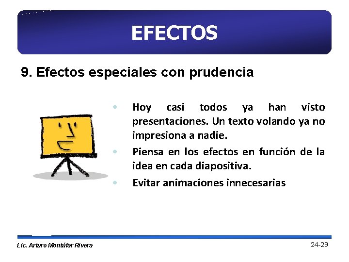 EFECTOS 9. Efectos especiales con prudencia • • • Lic. Arturo Montúfar Rivera Hoy