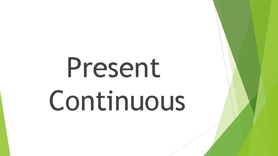 Present Continuous Present Continuous