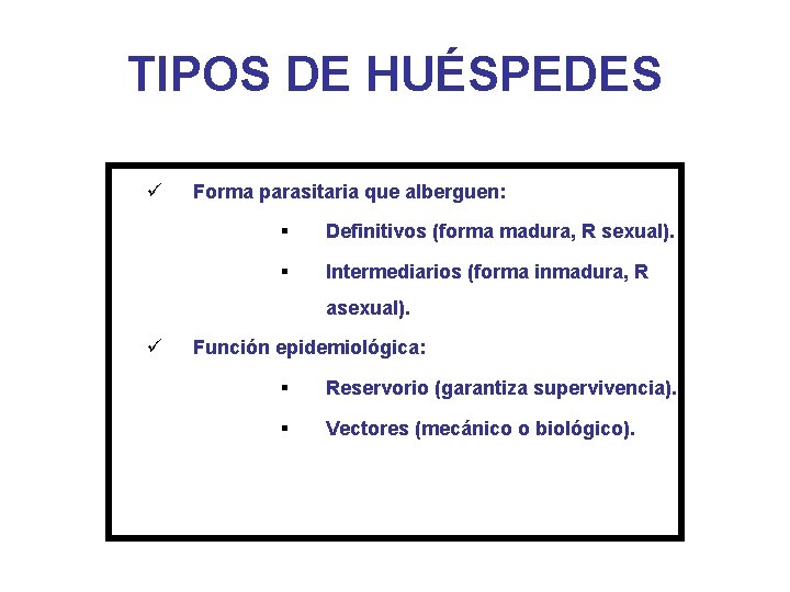 TIPOS DE HUÉSPEDES ü Forma parasitaria que alberguen: § Definitivos (forma madura, R sexual).