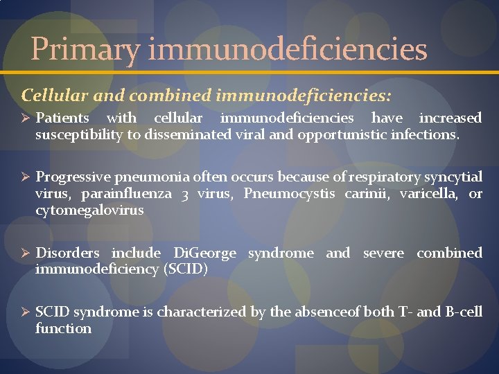 Primary immunodeficiencies Cellular and combined immunodeficiencies: Ø Patients with cellular immunodeficiencies have increased susceptibility