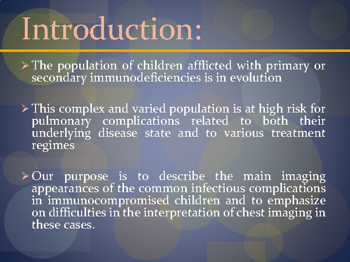 Introduction: Ø The population of children afflicted with primary or secondary immunodeficiencies is in