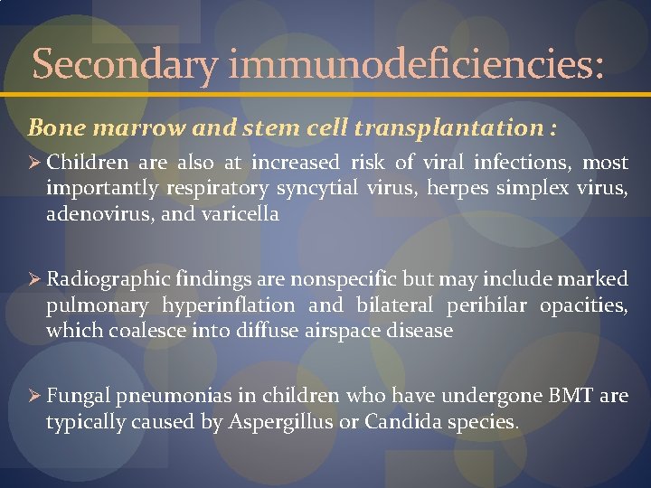 Secondary immunodeficiencies: Bone marrow and stem cell transplantation : Ø Children are also at