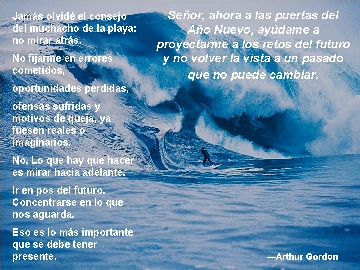 Jamás olvidé el consejo del muchacho de la playa: no mirar atrás. No fijarme