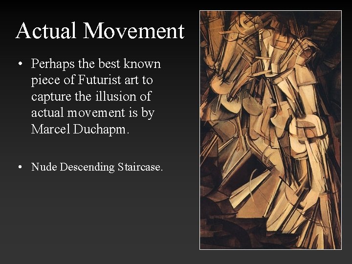 Actual Movement • Perhaps the best known piece of Futurist art to capture the