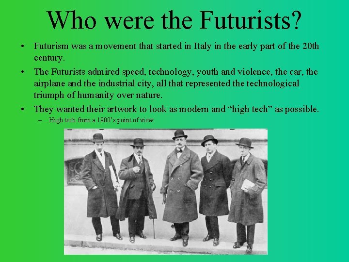 Who were the Futurists? • Futurism was a movement that started in Italy in